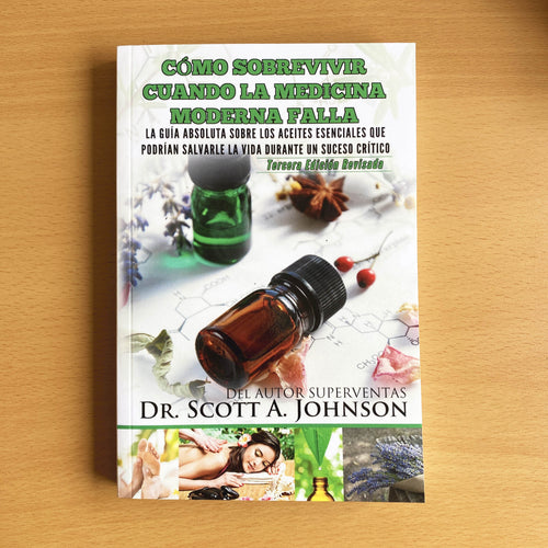 Cómo sobrevivir cuando la medicina moderna falla - Dr. Scott A. Johnson - Oily