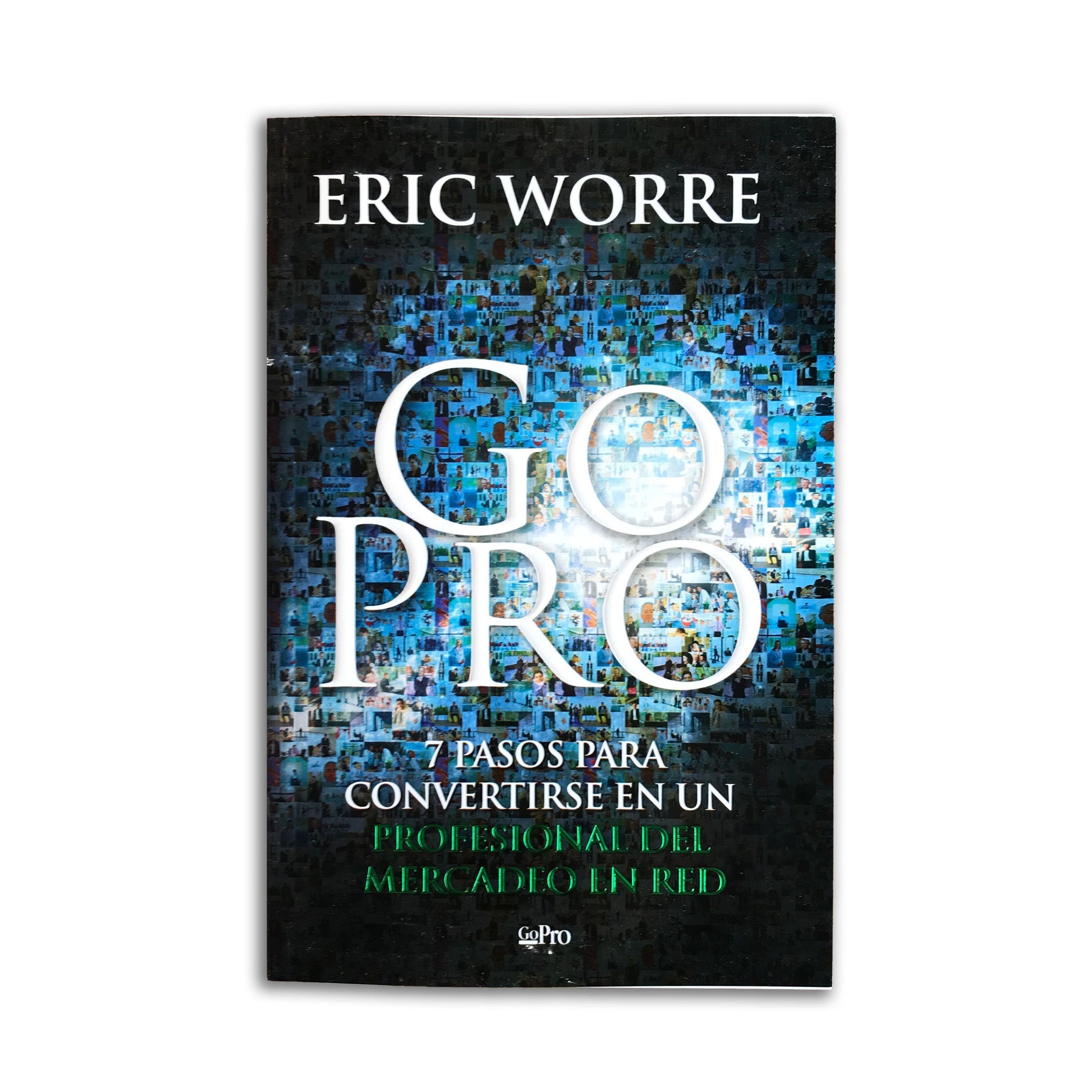Go Pro, 7 pasos para convertirse en un profesional del mercadeo de red - Eric Worre - Oily